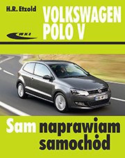 Volkswagen Polo V od VI 2009 do IX 2017 Sam naprawiam samochód