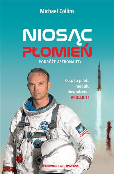 NIOSĄC PŁOMIEŃ. PODRÓŻE ASTRONAUTY