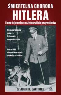 ŚMIERTELNA CHOROBA HITLERA I INNE TAJEMNICE
