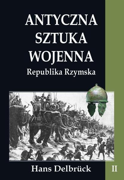 ANTYCZNA SZTUKA WOJENNA. TOM 2. REPUBLIKA RZYMSKA