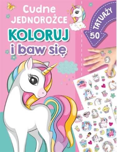 CUDNE JEDNOROŻCE. KOLORUJ I BAW SIĘ. 50 TATUAŻY