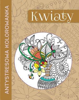 ANTYSTRESOWA KOLOROWANKA. KWIATY