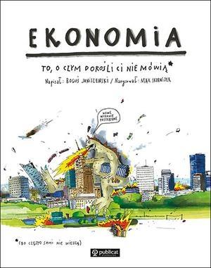 EKONOMIA. TO, O CZYM DOROŚLI CI NIE MÓWIĄ