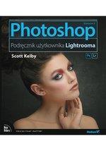 PHOTOSHOP. PODRĘCZNIK UŻYTKOWNIKA LIGHTROOMA. WYDA