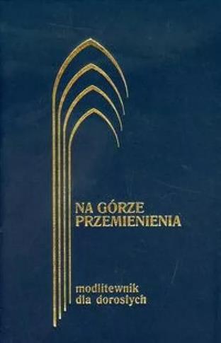 Na górze przemienienia. Modlitewnik dla dorosłych