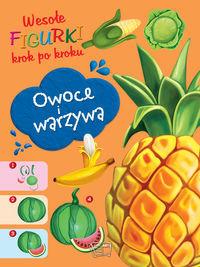 WESOŁE FIGURKI KROK PO KROKU OWOCE I WARZYWA