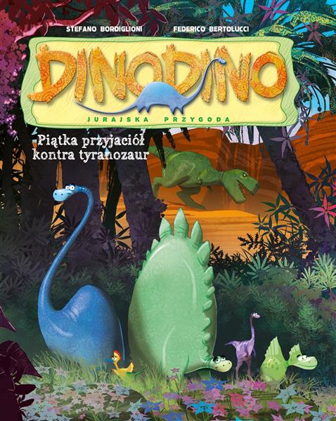 DINODINO. PIĘCIU PRZYJACIÓŁ KONTRA TYRANOZAUR