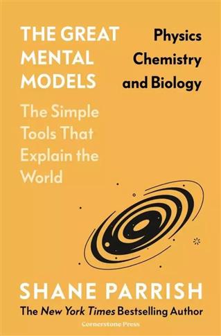 The Great Mental Models Physics, Chemistry and Bio
