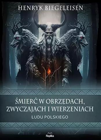 ŚMIERĆ W OBRZĘDACH, ZWYCZAJACH I WIERZENIACH LUDU