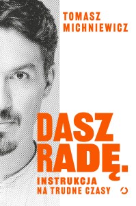 Dasz radę. Instrukcja na trudne czasy