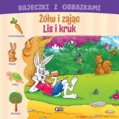 BAJECZKI Z OBRAZKAMI. ŻÓŁW I ZAJĄC. LIS I KRUK