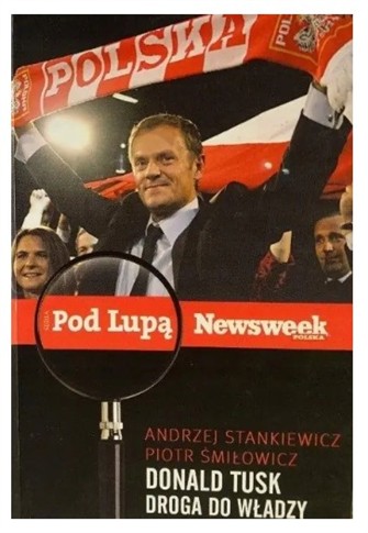 DONALD TUSK. DROGA DO WŁADZY ANDRZEJ STANKIEWICZ