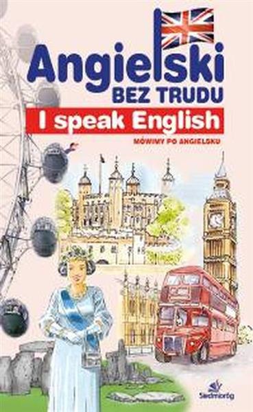 ANGIELSKI BEZ TRUDU. I SPEAK ENGLISH (DODRUK 2016)