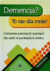 DEMENCJA TO NIE DLA MNIE POZIOM ŁATWY