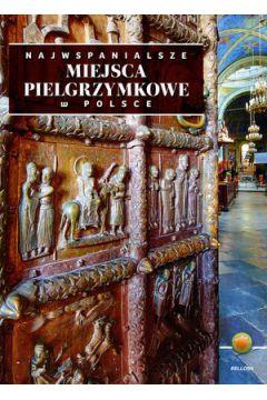 NAJWSPANIALSZE MIEJSCA PIELGRZYMKOWE W POLSCE