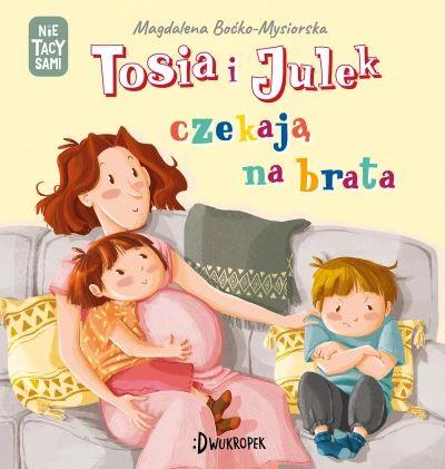 Nie tacy sami. Tosia i Julek czekają na brata