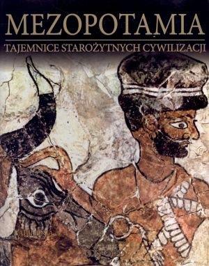 Mezopotamia. Babilonia. Tajemnice Starożytności