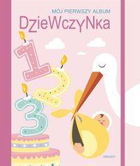 MÓJ PIERWSZY ALBUM. DZIEWCZYNKA