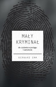 Mały kryminał. Do czytania w pociągu i samolocie