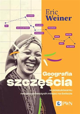 Geografia szczęścia. W poszukiwaniu najszczęśliwsz