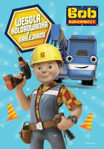 BOB BUDOWNICZY. WESOŁA KOLOROWANKA Z NAKLEJKAMI