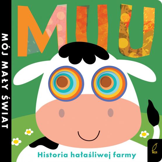 MÓJ MAŁY ŚWIAT. MUU. HISTORIA HAŁAŚLIWEJ FARMY