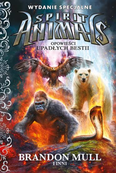 SPIRIT ANIMALS. OPOWIEŚCI UPADŁYCH BESTII.