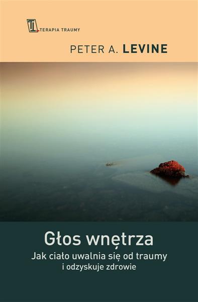 GŁOS WNĘTRZA. JAK CIAŁO UWALNIA SIĘ OD TRAUMY ..
