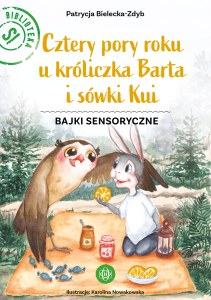 Cztery pory roku u króliczka Barta i sówki Kui Bajki sensoryczne