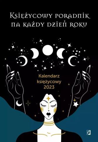 KSIĘŻYCOWY PORADNIK NA KAŻDY DZIEŃ ROKU. KALENDARZ