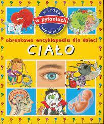 Ciało. Obrazkowa encyklopedia dla dzieci