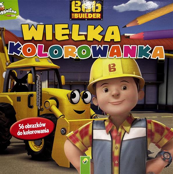 Bob builder. Wielka kolorowanka