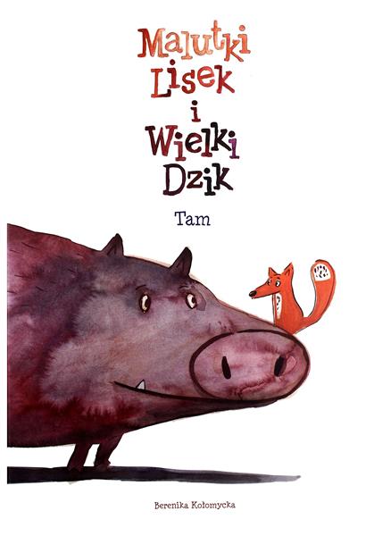MALUTKI LISEK I WIELKI DZIK. T.1 TAM