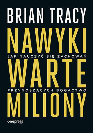 NAWYKI WARTE MILIONY. JAK NAUCZYĆ SIĘ ZACHOWAŃ...