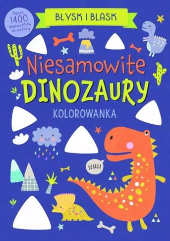 BŁYSK I BLASK. NIESAMOWITE DINOZAURY