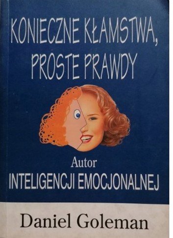 KONIECZNE KŁAMSTWA PROSTE PRAWDY DANIEL GOLEMAN