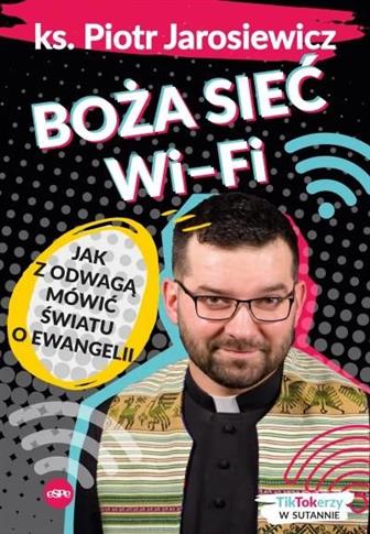 Boża sieć wi-fi. Jak z odwagą mówić światu o Ewang