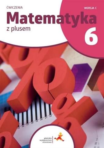 MATEMATYKA Z PLUSEM. ĆWICZENIA DO SZKOŁY
