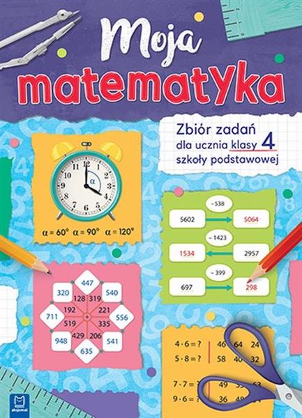 MOJA MATEMATYKA ZBIÓR ZADAŃ DLA UCZNIÓW SZKOŁY ?