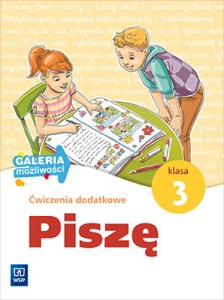 Galeria możliwości Piszę ćwiczenia dodatkowe klasa 3