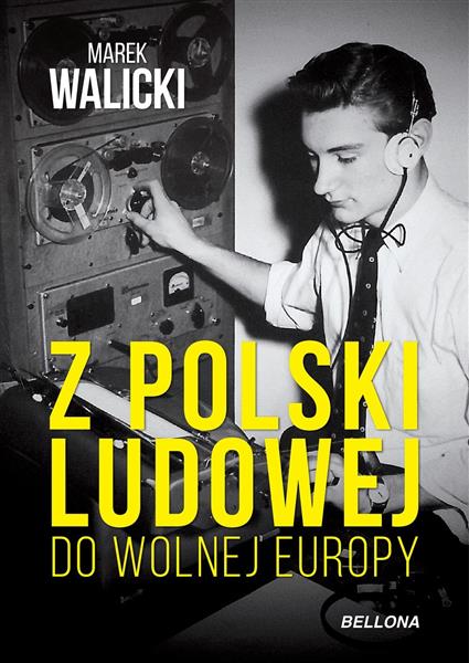 Z POLSKI LUDOWEJ DO WOLNEJ EUROPY