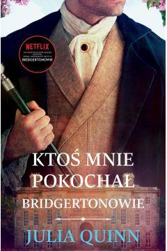 BRIDGERTONOWIE. TOM 2. KTOŚ MNIE POKOCHAŁ
