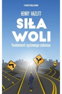 Siła woli. Fundament życiowego sukcesu wyd. 2