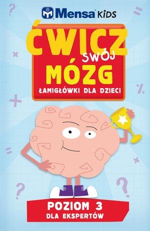 MENSA KIDS. ĆWICZ SWÓJ MÓZG. ŁAMIGŁÓWKI DLA DZIECI