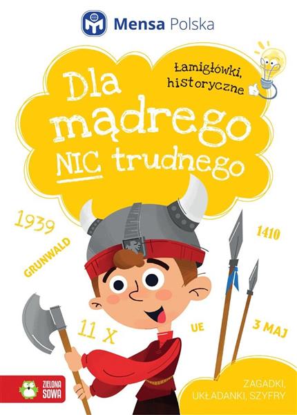 DLA MĄDREGO NIC TRUDNEGO. ŁAMIGŁÓWKI HISTORYCZNE