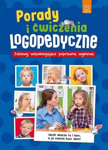 PORADY I ĆWICZENIA LOGOPEDYCZNE. ZABAWY WSPOMAGAJĄ