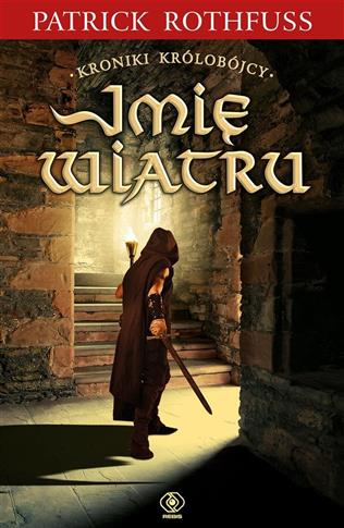 IMIĘ WIATRU. CYKL KRONIKI KRÓLOBÓJCY. TOM 1