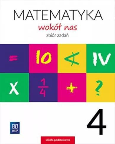 Matematyka wokół nas. Zbiór zadań. Klasa 4. Szkoła