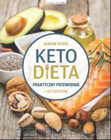 DIETA KETO. PRAKTYCZNY PRZEWODNIK + 125 PRZEPISÓW
