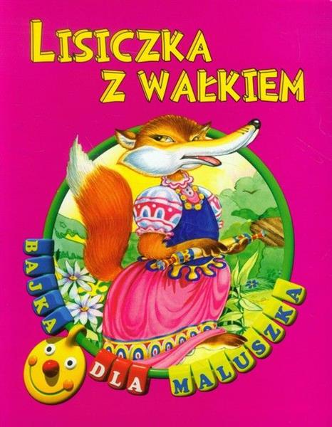 BAJKA DLA MALUSZKA. LISICZKA Z WAŁKIEM